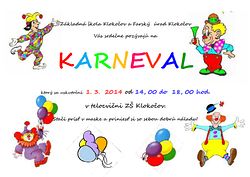 karneval sa uskutoční 1.3.2014 od 14.00 do 18.00 hod. v telocvični ZŠ Klokočov